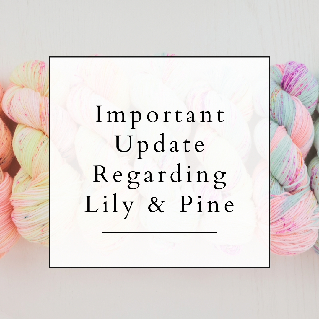 Important Update Regarding the Future of Lily & Pine Fibre Arts